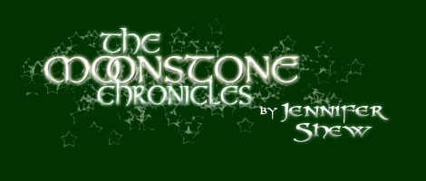 The Moonstone Chronicles ~ by Jennifer Shew